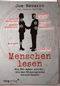 Menschen lesen: Ein FBI-Agent erklrt, wie man Krpersprache entschlsselt (German Edition)