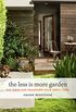 The Less Is More Garden: Big Ideas for Designing Your Small Yard (English Edition)