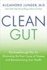 Clean Gut: The Breakthrough Plan for Eliminating the Root Cause of Disease and Revolutionizing Your Health (English Edition)