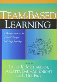 Team-Based Learning: A Transformative Use of Small Groups in College Teaching