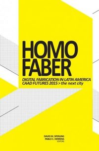 Homo faber: digital fabrication in latin america CAAD