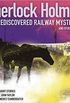 Sherlock Holmes: The Rediscovered Railway Mysteries and Other Stories
