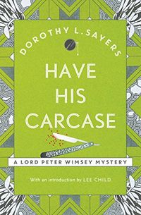 Have His Carcase: The best murder mystery series youll read in 2020 (Lord Peter Wimsey Series Book 8) (English Edition)