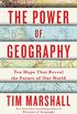 The Power of Geography: Ten Maps That Reveal the Future of Our World (Politics of Place Book 4) (English Edition)