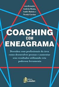 Coaching com Eneagrama: Descubra com profissionais da rea como desenvolver pessoas e aumentar seus resultados utilizando esta poderosa ferramenta