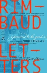 I Promise to Be Good: The Letters of Arthur Rimbaud (Modern Library Classics) (English Edition)