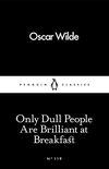Only Dull People Are Brilliant at Breakfast (Penguin Little Black Classics) (English Edition)