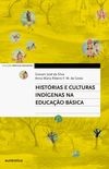 Histrias e Culturas Indgenas na Educao Bsica - Coleo Prticas Docentes