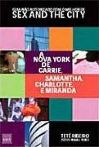 A Nova York de Carrie, Samantha, Charlotte e Miranda