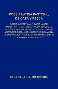 Cinegtica. Haliutica. Buclicas. Buclicas Einsidlenses. Buclicas, Cinegtica, De la caza de los pjaros. De la mortandad de bueyes. (Biblioteca Clsica Gredos n 76) (Spanish Edition)