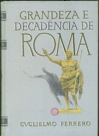 Grandeza e Decadncia de Roma IV - A Repblico de Augusto