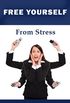 Free Yourself From Stress (Free Yourself eBooks Book 1) (English Edition)