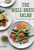 The Well-Dressed Salad: Fresh, delicious and satisfying recipes (English Edition)