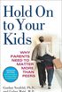 Hold On to Your Kids: Why Parents Need to Matter More Than Peers (English Edition)
