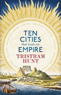 Ten Cities that Made an Empire (English Edition)