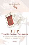 Tradição, Família e Propriedade (TFP): as idiossincrasias de um movimento católico no Brasil (1960-1995)
