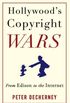 Hollywoods Copyright Wars: From Edison to the Internet (Film and Culture Series) (English Edition)