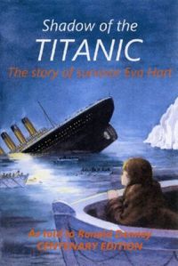 Shadow of the Titanic: The story of survivor Eva Hart