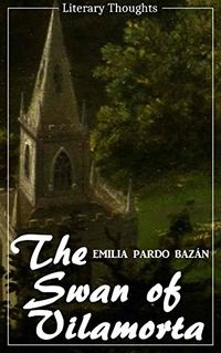 The Swan of Vilamorta (Emilia Pardo Bazn) (Literary Thoughts Edition) (English Edition)