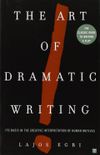Art of Dramatic Writing Its Basis in the Creative Interpretation of Human Motives