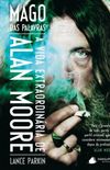 Mago das Palavras: A Vida Extraordinria de Alan Moore