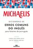 Michaelis Dicionrio de Erros Comuns do ingls para Falantes de Portugus: Corrija seus erros antes que se tornem hbitos!
