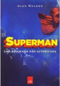 Superman - Uma Biografia no Autorizada