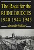 The Race for the Rhine Bridges 1940, 1944, 1945 (English Edition)