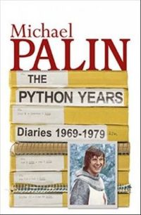 The Python Years: Diaries 1969-1979 Volume One