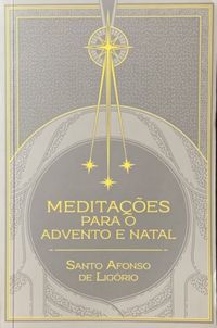 Meditações para o Advento e Natal (Minha Biblioteca Católica #23) - Santo  Afonso de Ligório