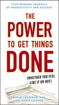 The Power to Get Things Done: (Whether You Feel Like It or Not) (English Edition)