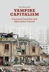 Vampire Capitalism: Fractured Societies and Alternative Futures (English Edition)