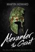 Alexander the Great: The Story of the Invincible Macedonian King (Lives in Action) (English Edition)