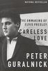 Careless Love: The Unmaking of Elvis Presley (English Edition)