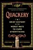 Quackery: A Brief History of the Worst Ways to Cure Everything (English Edition)