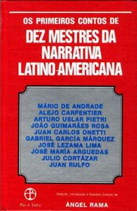 Os primeiros contos de dez mestres da narrativa latino-americana
