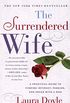 The Surrendered Wife: A Practical Guide for Finding Intimacy, Passion and Peace with a Man (English Edition)