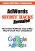 AdWords Secret Hacks Revealed: More Killer AdWords Tips & Why They