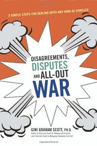 Disagreements, Disputes, and All-Out War: Three Simple Steps for Dealing with Any Kind of Conflict: 3 Simple Steps for Dealing with Any Kind of Conflict (English Edition)