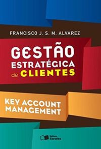 Gesto Estratgica de Clientes. Key Account Management