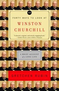 Forty Ways to Look at Winston Churchill: A Brief Account of a Long Life (English Edition)