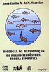 Biologia da reproduo de peixes telesteos : teoria e prtica