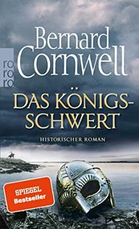 Das Knigsschwert (Die Uhtred-Saga 12) (German Edition)
