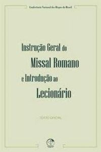 Instruo Geral do Missal Romano e Introduo ao Lecionrio