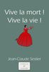 Vive la Mort ! Vive la Vie ! (French Edition)