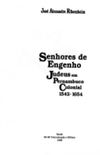 Senhores de Engenho Judeus em Pernambuco Colonial (1542-1654)
