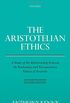 The Aristotelian Ethics: A Study of the Relationship between the Eudemian and Nicomachean Ethics of Aristotle