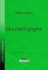 Qui perd gagne (French Edition)