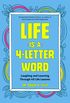 Life Is a 4-Letter Word: Laughing and Learning Through 40 Life Lessons