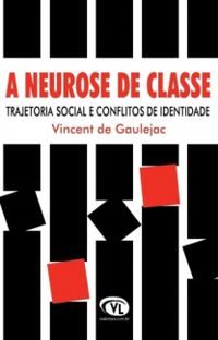 A Neurose De Classe: Trajetria Social E Conflitos De Identidade